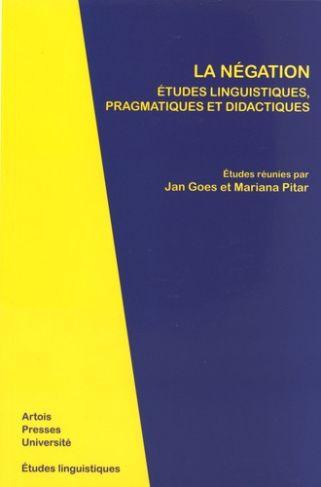 La négation. Etudes linguistiques, pragmatiques et didactiques