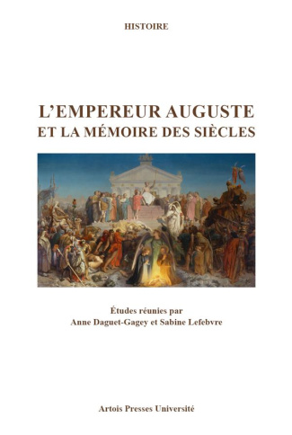 L'empereur Auguste et la mémoire des siècles. Actes des journées d'études de Dijon (28 novembre 2014