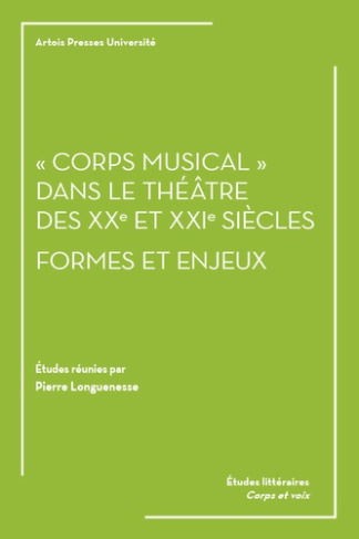 Corps musical dans le théâtre des XXe et XXIe siècles. Formes et enjeux