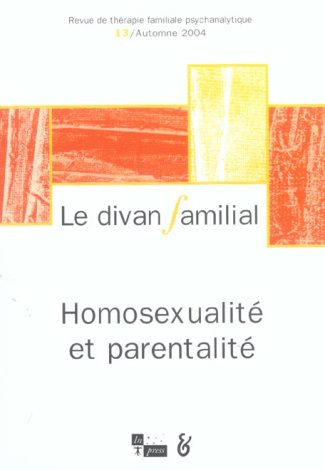 Le divan familial N° 13 Automne 2004 : Homosexualité et parentalité