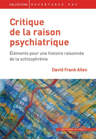 Critique de la raison psychiatrique. Eléments pour une histoire raisonnée de la schizophrénie
