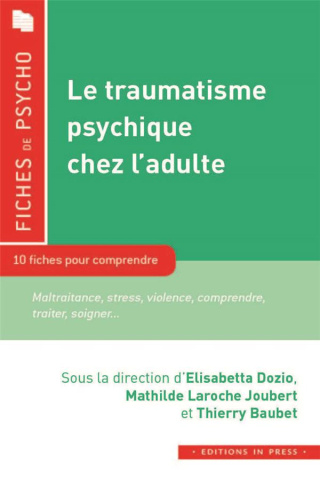 Le traumatisme psychique chez l'adulte. 12 fiches pour comprendre
