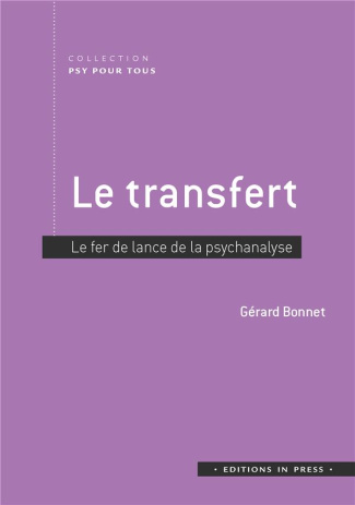 Le transfert. Fer de lance de la psychanalyse