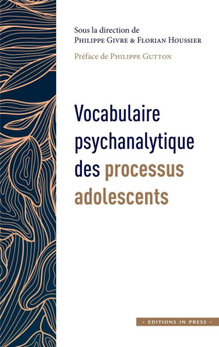 Vocabulaire psychanalytique des processus adolescents. Volume 1