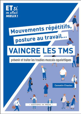 Mouvements répétitifs, posture au travail... Vaincre les TMS. Prévenir et traiter les troubles musc