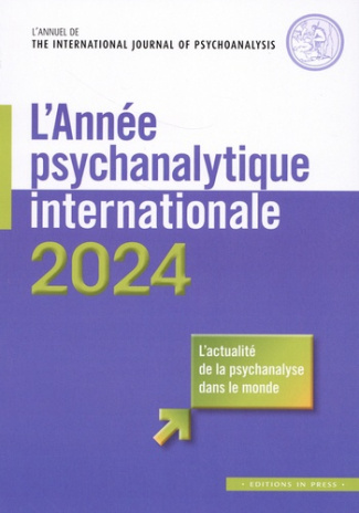 L'année psychanalytique internationale : L'actualité de la psychanalyse dans le monde. Edition 2024