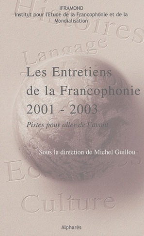Les Entretiens de la francophonie 2001-2003. Pistes pour aller de l'avant
