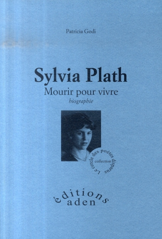 Sylvia Plath. Mourir pour vivre