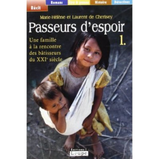 Passeurs d'espoir. Tome 1, Une famille à la rencontre des bâtisseurs du XXIe siècle [EDITION EN GROS