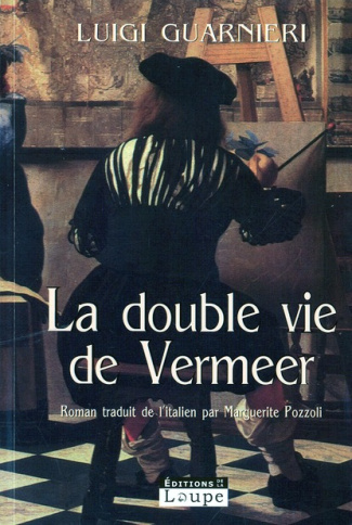 La double vie de Vermeer [EDITION EN GROS CARACTERES