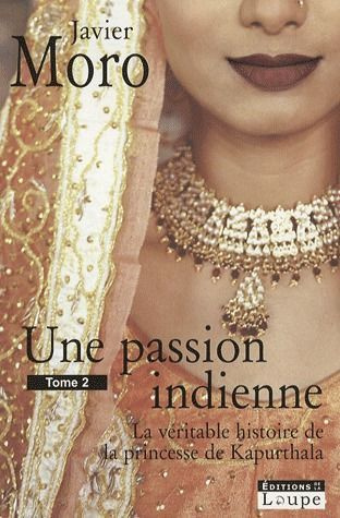 Une passion indienne. La véritable histoire de la princesse de Kapurthala, Tome 2 [EDITION EN GROS C