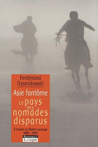 Asie fantôme. Le pays des nomades disparus - A travers la Sibérie sauvage 1898-1905 [EDITION EN GROS