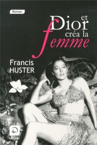 Et Dior créa la femme [EDITION EN GROS CARACTERES