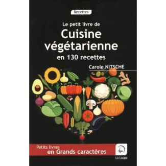 Cuisine végétarienne en 130 recettes [EDITION EN GROS CARACTERES