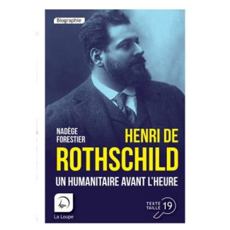 Henri de Rothschild. Un humanitaire avant l'heure [EDITION EN GROS CARACTERES