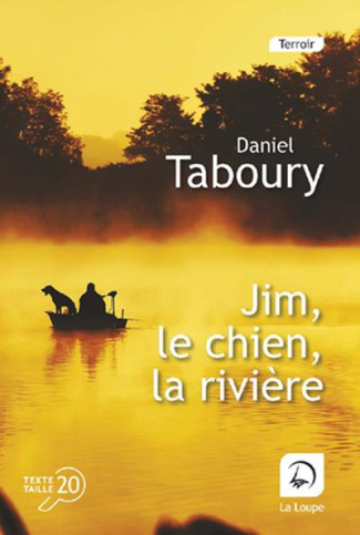 Jim, le chien, la rivière [EDITION EN GROS CARACTERES