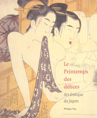 Le Printemps des délices. Art érotique du Japon