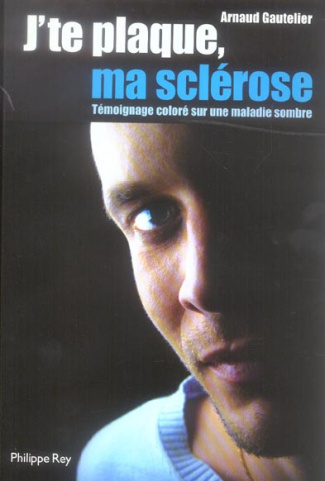 J'te plaque ma sclérose. Témoignage coloré sur une maladie sombre