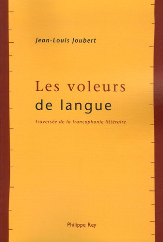 Les voleurs de langue. Traversée de la francophonie littéraire