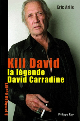 Kill David. La légende de David Carradin