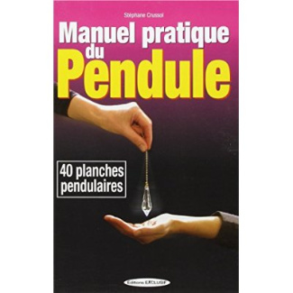 Manuel pratique du pendule - 40 planches pendulaires