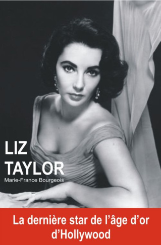 Liz Taylor. La dernière star de l'âge d'or d'Hollywood