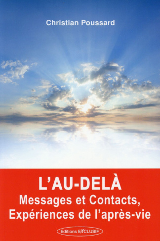 L'au-delà, messages et contacts, expérience de l'après vie