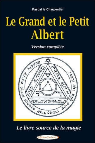 Le Grand et le Petit Albert. Le livre source de la magie