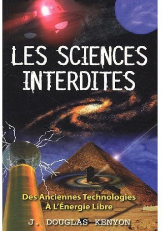 Les sciences interdites. Des anciennes technologies à l'énergie libre