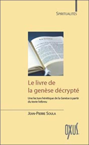 Le livre de la genèse décrypté. Une "hérétique" de la Genèse à partir du texte hébreu