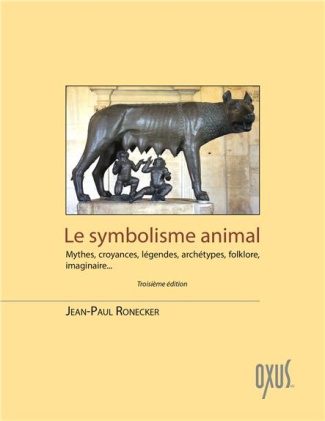 Le symbolisme animal. Mythes, croyances, légendes, archétypes, folklore, imaginaire...