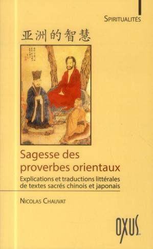 Sagesse des proverbes orientaux. Explications et traductions littérales de textes sacrés chinois et