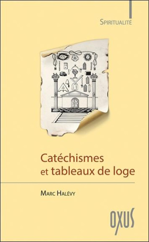Catéchismes et tableaux de loge. Au coeur de la spiritualité maçonnique