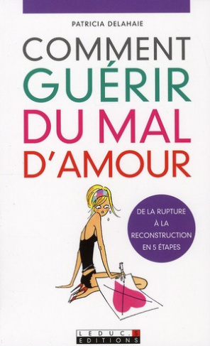 Comment guérir du mal d'amour ?