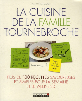 La cuisine de la famille Tournebroche. Plus de 100 recettes savoureuses et simples pour la semaine e