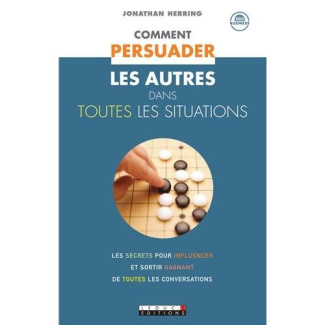 Comment persuader les autres dans toutes les situations