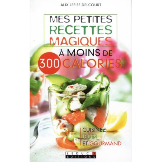Mes petites recettes magiques à moins de 300 calories