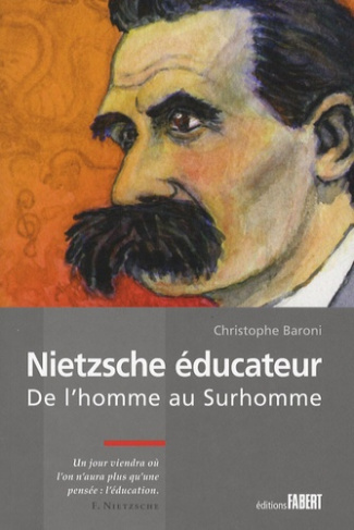 Nietzsche éducateur. De l'homme au surhomme