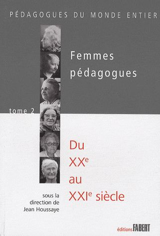 Femmes pédagogues. Tome 2, Du XXe au XXIe siècle