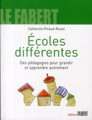 Ecoles différentes, . Des pédagogies pour grandir et apprendre autrement