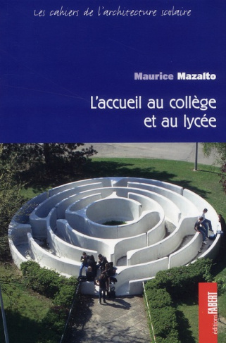 Les cahiers de l'architecture scolaire Tome : L'accueil au collège et au lycée