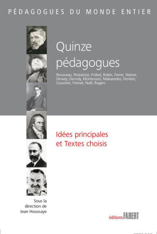 Quinze pédagogues. Idées principales et textes choisis