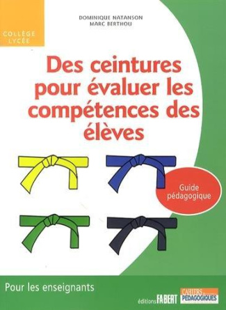 Des ceintures pour évaluer les compétences des élèves. Guide pédagogique