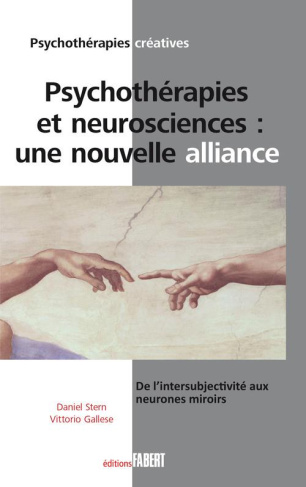 Psychothérapie et neurosciences : une nouvelle alliance. De l'intersubjectivité aux neurones miroir