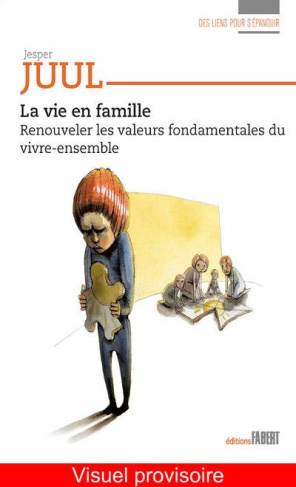 La vie en famille. Renouveler les valeurs fondamentales du vivre-ensemble