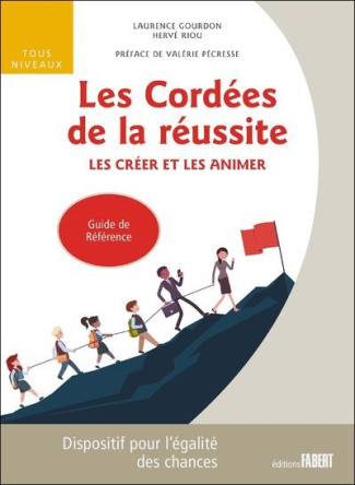 Les cordées de la réussite. Les créer et les animer