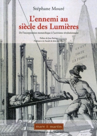 L'ennemi au siècle des Lumières. De l'incorporation monarchique à l'activisme révolutionnaire