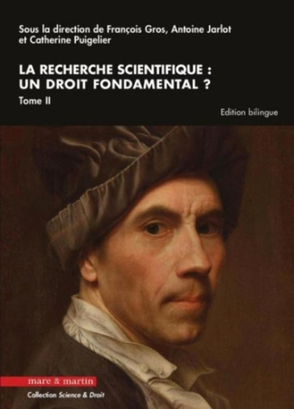 La recherche scientifique : un droit fondamental ? Tome 2, Edition bilingue français-anglais