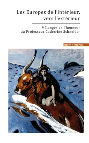 Les Europes de l'intérieur, vers l'extérieur. Mélanges en l'honneur du professeur Catherine Schneide