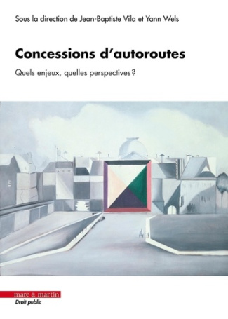 Concessions d'autoroutes. Quels enjeux ? Quelles perspectives ?